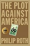 The Plot Against America: A Novel by Philip Roth