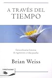 A través del tiempo / Through Time Into Healing (Spanish Edition) by 