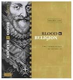 Blood and Religion : The Conscience of Henri IV, 1553-1593, Love, Ronald S., 0773521240
