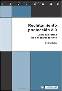 Reclutamiento y selección 2.0. La nueva forma de encontrar talento (TIC.CERO) (Spanish Edition) Reclutamiento y selección 2.0. La nueva forma de encontrar talento (TIC.CERO) (Spanish Edition)
