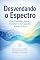 Livro Desvendando o Espectro: Um guia completo, humano e baseado em evidências sobre o autismo
