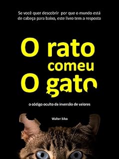 Livro O rato comeu O gato : o código oculto da inversão de valores