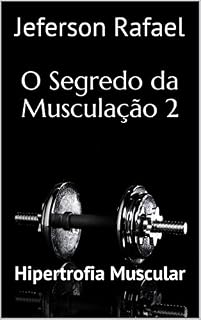 Livro O Segredo da Musculação 2: Hipertrofia Muscular