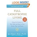 Full Catastrophe Living (Revised Edition): Using the Wisdom of Your Body and Mind to Face Stress, Pain, and Illness