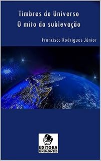Livro TIMBRES DO UNIVERSO: O Mito da Sublevação