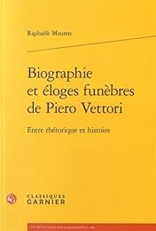 Biographie et éloges funèbres de Piero Vettori