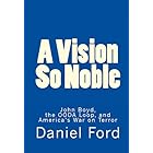 A Vision So Noble: John Boyd, the OODA Loop, and America's War on Terror