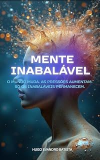 Livro Mente Inabalável: Como Construir a Mentalidade, a Disciplina e a Produtividade de Líderes Extraordinários.