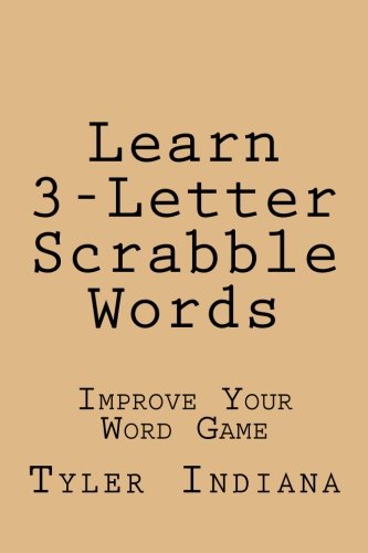 Learn 3-Letter Scrabble Words: Improve Your Word Game by Tyler Indiana