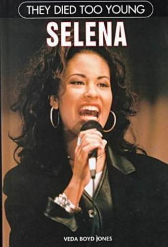 Selena (They Died Too Young) by Veda Boyd Jones