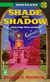 Front cover for the book Shade and Shadow by Francine Woodbury