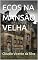 Livro ECOS NA MANSÃO VELHA (A EXTRAORDINÁRIA DESCOBERTA DE ZÉ PEDRO)