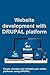 Website development with DRUPAL platform: Create, develop and maintain your online platforms using D by 