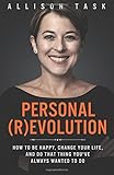 Personal Revolution: How to Be Happy, Change Your Life, and Do That Thing You've Always Wanted to Do
