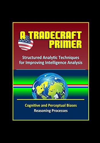 Buy A Tradecraft Primer: Structured Analytic Techniques for Improving ...
