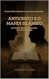 Livro Anticristo e o Mahdi Islâmico: Um Estudo Bíblico Comparado Sem Especulações