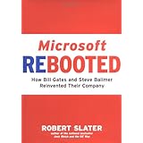 Microsoft Rebooted: How Bill Gates and Steve Ballmer Reinvented Their Company