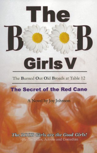 The Burned Out Old Broads V: The Secret of the Red Cane (The BOOB Girls Book 5)