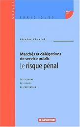 Marchés et délégations de service public, le risque pénal