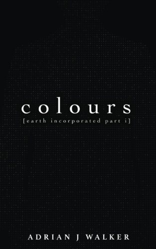 Colours (Earth Incoporated) (Volume 1)