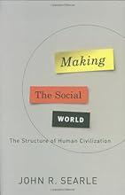 Making the Social World: The Structure of Human Civilization