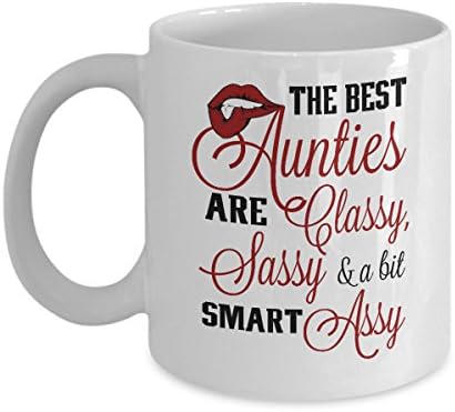 Gifts for Aunts from nephew niece The Best Aunties are Classy Sassy and a bit Smart Assy Funny Coffee Mug Best Birthday Christmas Mother's Day Gift