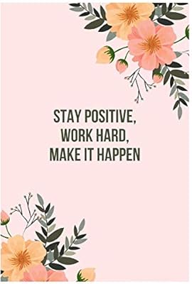 Stay Positive Work Hard Make It Happen Blank Lined Composition