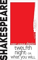 Twelfth Night: or; What You Will (First Avenue Classics)