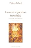 la mode pseudo en exegese : le triomphe du modernisme depuis vingt ans by
