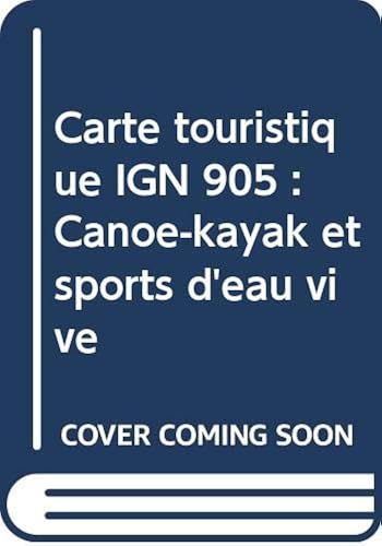 Download Carte touristique IGN 905 : Canoë-kayak et sports d'eau vive PDF