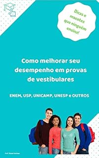 Como melhorar seu desempenho em provas de vestibulares (Dicas e macetes que ninguém ensina): ENEM, USP, UNICAMP, UNESP e OUTROS
