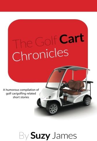 The Golf Cart Chronicles Paperback – 9 Mar. 2017