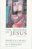 The Meaning of Jesus: Two Visions