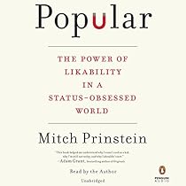 Popular: The Power of Likability in a Status-Obsessed World