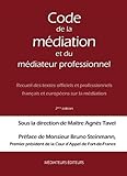 Code de la Médiation et du Médiateur Professionnel : Recueil des textes officiels et professionnels français et européens sur la médiation - 2ème Ed. by