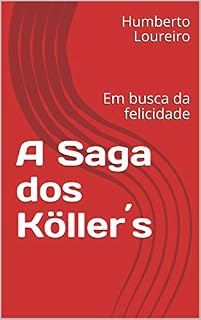 Livro A Saga dos Köller´s: Em busca da felicidade