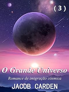 Livro O Grande Universo （3）: Romance de imigração cósmica