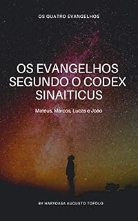 Livro Os Evangelhos Segundo o Codex Sinaiticus: Traduçao do Grego Para o Portugues, o mais importante achado arqueologico Biblico