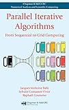 Parallel Iterative Algorithms: From Sequential to Grid Computing (Chapman & Hall/crc Numerical Analy & Scient Comp. Series) by Jacques Mohcine Bahi, Sylvain Contassot-Vivier