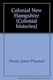 Front cover for the book Colonial New Hampshire (Colonial histories) by James Playsted Wood