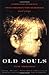 Old Souls: Compelling Evidence from Children Who Remember Past Lives by Tom Shroder