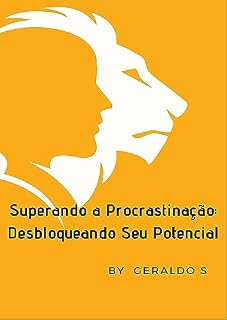 Livro Superando a Procastinação: Desbloqueado Seu Pontencial