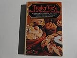 Trader Vic's Book of Mexican Cooking by 