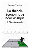 La théorie économique néoclassique. microéconomie, tome 1 by 