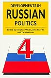 Developments in Russian Politics, White, Stephen and Pravda, Alex, 0822320940