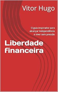 Livro Liberdade financeira : O guia inspirador para alcançar independência e viver sem pressão
