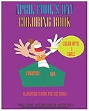 APRIL FOOL'S DAY COLORING BOOK: LAUGHTER IS GOOD FOR THE SOUL by 