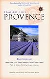 Travelers' Tales Provence: True Stories (Travelers' Tales Guides)