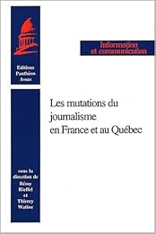Les  mutations du journalisme en France et au Québec