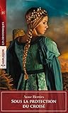 Sous la protection du croisé (Les Historiques) (French Edition) by 